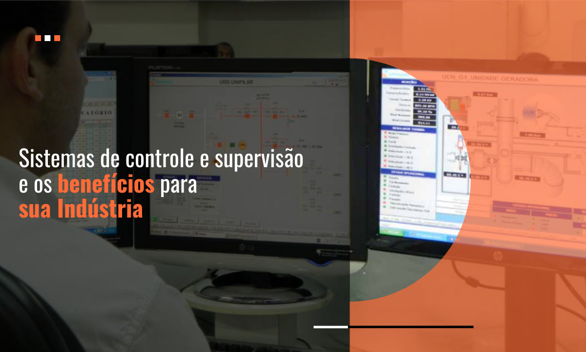 Sistemas de controle e supervisão: os benefícios para sua Indústria