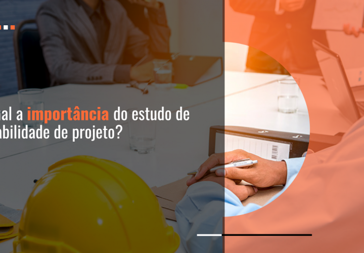 Qual a importância do estudo de viabilidade de projeto?