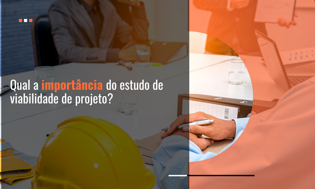 Qual a importância do estudo de viabilidade de projeto?